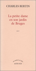 LA PETITE DAME EN SON JARDIN DE BRUGES - - RECIT