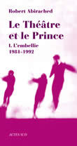 LE THEATRE ET LE PRINCE 1 - L'EMBELLIE (1981-1992)