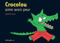 CROCOLOU AIME AVOIR PEUR