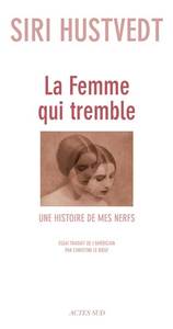 LA FEMME QUI TREMBLE - UNE HISTOIRE DE MES NERFS