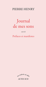 JOURNAL DE MES SONS - SUIVI DE PREFACES ET MANIFESTES