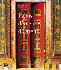PALAIS  ET DEMEURES D'ORIENT - XVIE - XIXE SIECLE