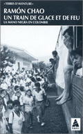 Train de glace et de feu - la mano negra en colombie (Un)