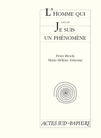 L'HOMME QUI, SUIVI DE : JE SUIS UN PHENOMENE