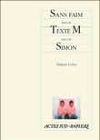 SANS FAIM SUIVI DE TEXTE M SUIVI DE SIMON