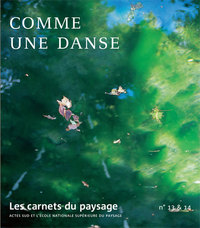 Les Carnets du paysage n° 13-14 - Comme une danse