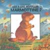 Qui a osé réveiller Marmottine ?
