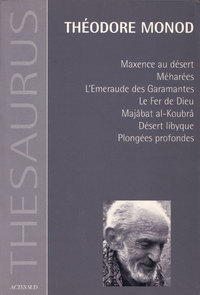 THESAURUS, THEODORE MONOD - MAXENCE AU DESERT, MEHAREES, L'EMERAUDE DES GARAMANTES, LE FER DE DIEU,