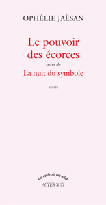 Le Pouvoir des écorces suivi de La Nuit du symbole