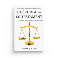 L'HERITAGE ET LE TESTAMENT - A LA LUMIERE DU CORAN ET DE LA SUNNA - TEMSAMANI ABDELHAMID - AL-IMEN