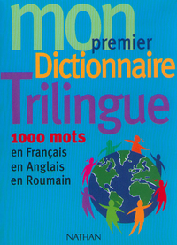 Mon premier dictionnaire trilingue francais/anglais/roumain