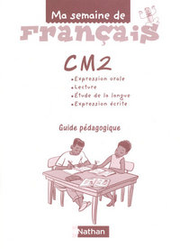 MA SEMAINE DE FRANCAIS CM2 GUIDE PEDAGOGIQUE