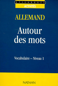 AUTOUR DES MOTS VOCABULAIRE ALLEMAND NIVEAU 1 COLLECTION UTILANGUES ACTIVITES