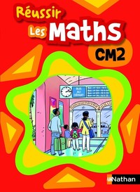 Réussir les maths CM2 Livre élève