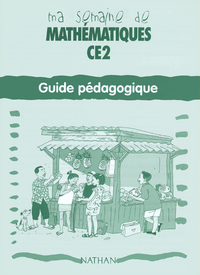 MA SEMAINE DE MATHEMATIQUES CE2 GUIDE PEDAGOGIQUE