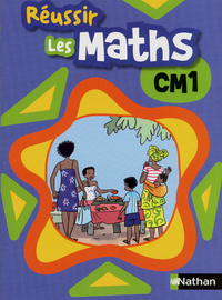 Réussir les maths CM1 Livre élève