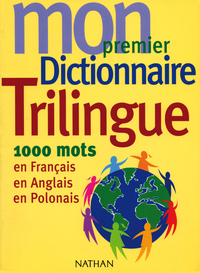 Mon premier dictionnaire trilingue français/anglais/polonais