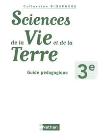 Biosphère Sciences de la vie et de la terre 3e Guide pédagogique