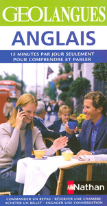 GEOLANGUES ANGLAIS - 15 MINUTES PAR JOUR SEULEMENT POUR COMPRENDRE ET PARLER