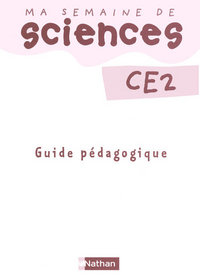 MA SEMAINE DE SCIENCES CE2 GUIDE PEDAGOGIQUE