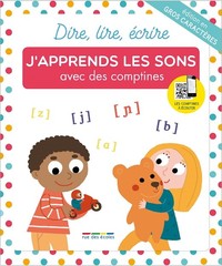 Dire, lire, écrire - J'apprends les sons avec des comptines