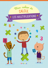 Mon cahier de calcul : Les multiplications