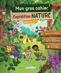 Mon gros cahier - Expédition nature, à partir de 7 ans