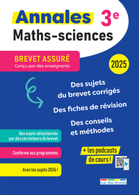 BREVET ASSURE - ANNALES - MATHS-SCIENCES - 3E - 2025 - DES SUJETS CORRIGES, DES FICHES DE REVISION,