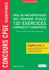 Oral de mathématiques des grandes écoles - 200 exercices corrigés - Algèbre v3