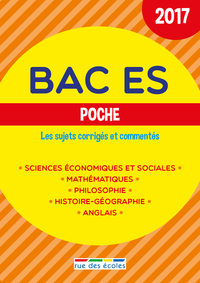 BAC ES POCHE 2017 - LES SUJETS CORRIGES ET COMMENTES