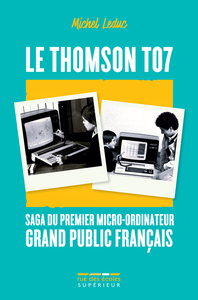 Le Thomson TO7, succès controversé de la microinformatique française