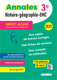 BREVET ASSURE - ANNALES HISTOIRE-GEOGRAPHIE-EMC - 3E - 2025 - DES SUJETS CORRIGES, DES FICHES DE REV