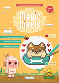 MAGIC PIXELS - NIVEAU 2, 8 ANS ET PLUS - DEVIENS IMBATTABLE EN CALCUL MENTAL GRACE AUX COLORIAGES MA