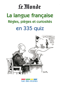 La langue française : Règles, pièges, curiosités en 335 quiz