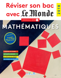 REVISER SON BAC AVEC LE MONDE : MATHEMATIQUES 2018 - TERMINALE S