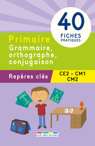 Grammaire, orthographe, conjugaison CE2/CM1/CM2
