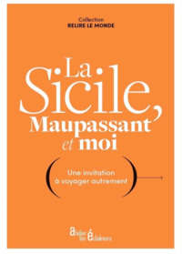 La Sicile, Maupassant et moi - une invitation à voyager autrement