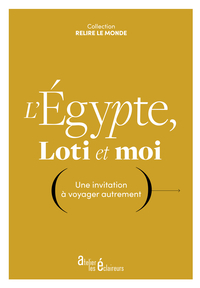 L'Égypte, Loti et moi - une invitation à voyager autrement