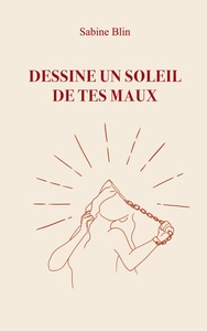 Dessine un soleil de tes maux