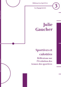 SPORTIVES ET CULOTTEES : REFLEXIONS SUR L'EVOLUTION DES TENUES DES SPORTIVES