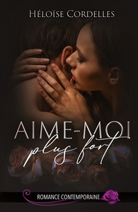 AIME-MOI PLUS FORT