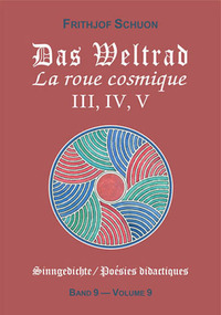 LA ROUE COSMIQUE III, IV, V (POESIES DIDACTIQUES, VOL. 9)