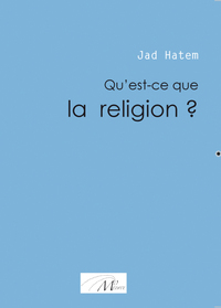 Qu'est-ce que la religion?