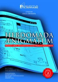 HEBDOMADA AENIGMATUM. LES PREMIERS MOTS CROISES EN LATIN ET GREC.