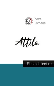 ATTILA DE CORNEILLE (FICHE DE LECTURE ET ANALYSE COMPLETE DE L'OEUVRE)