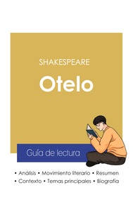 GUIA DE LECTURA OTELO DE SHAKESPEARE (ANALISIS LITERARIO DE REFERENCIA Y RESUMEN COMPLETO)