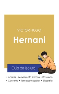 GUIA DE LECTURA HERNANI DE VICTOR HUGO (ANALISIS LITERARIO DE REFERENCIA Y RESUMEN COMPLETO)