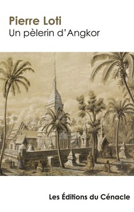 Un pèlerin d'Angkor (édition de référence)