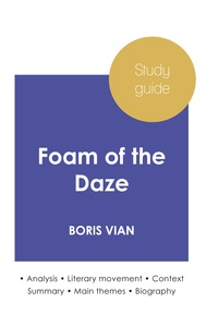 Study guide Foam of the Daze by Boris Vian (in-depth literary analysis and complete summary)