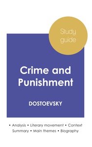 Study guide Crime and Punishment by Dostoevsky (in-depth literary analysis and complete summary)